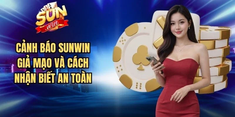 Cảnh Báo Sunwin Giả Mạo