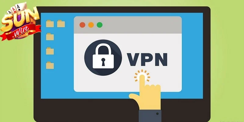 Sử dụng VPN để truy cập Sunwin ổn định hơn