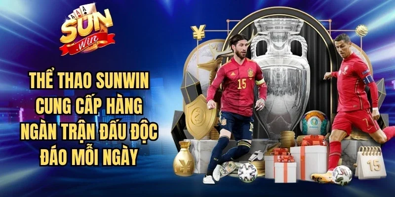 Thể thao Sunwin cung cấp hàng ngàn trận đấu độc đáo mỗi ngày
